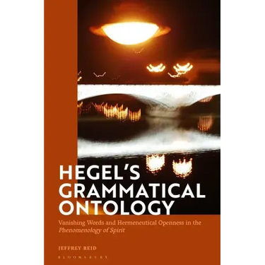 Hegel's Grammatical Ontology: Vanishing Words and Hermeneutical Openness in the 'Phenomenology of Spirit'