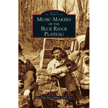 Music Makers of the Blue Ridge Plateau
