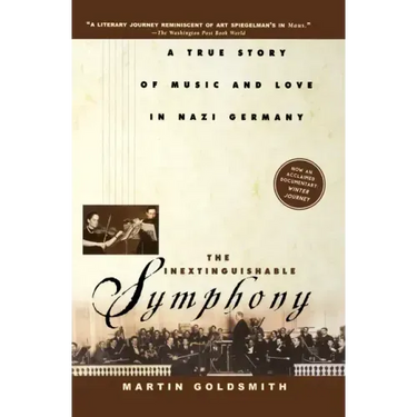 The Inextinguishable Symphony: A True Story of Music and Love in Nazi Germany