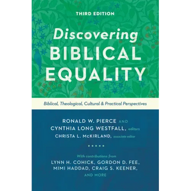 Discovering Biblical Equality: Biblical, Theological, Cultural, and Practical Perspectives