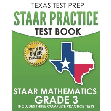 TEXAS TEST PREP STAAR Practice Test Book STAAR Mathematics Grade 3: Includes 3 Complete STAAR Math Practice Tests