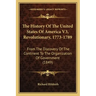 The History Of The United States Of America V3, Revolutionary, 1773-1789: From The Discovery Of The Continent To The Organization Of Government (1849)