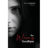 The Wrong Goodbyes