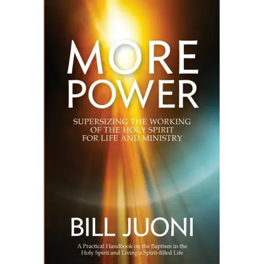 More Power: Supersizing the Working of the Holy Spirit for Life and Ministry