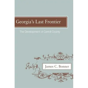 Georgia's Last Frontier: The Development of Caroll County