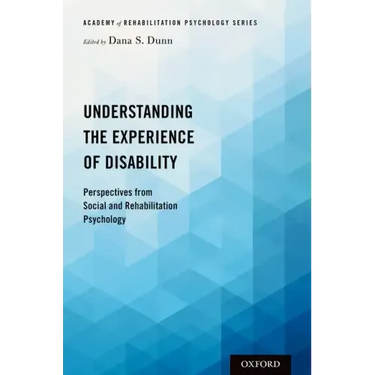 Understanding the Experience of Disability: Perspectives from Social and Rehabilitation Psychology
