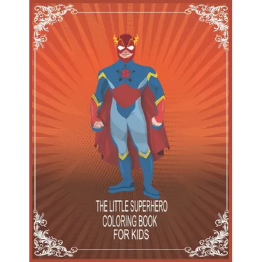 The Little Superhero coloring book for kids: The Coloring Book for kids