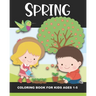 Spring Coloring Book for Kids Ages 1-5: Color Beautiful Pictures from the Season of Spring! - Fun and Simple Images Aimed at Preschoolers & Toddlers.