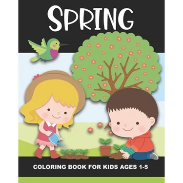 Spring Coloring Book for Kids Ages 1-5: Color Beautiful Pictures from the Season of Spring! - Fun and Simple Images Aimed at Preschoolers & Toddlers.
