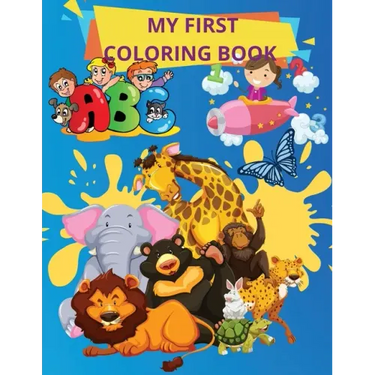 My First Coloring Book: Books for Toddlers and Kids ages 1,2,3, 4 Boys, Girls