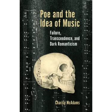 Poe and the Idea of Music: Failure, Transcendence, and Dark Romanticism