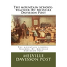 The mountain school-teacher: By: Melville Davisson Post