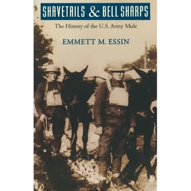 Shavetails and Bell Sharps: The History of the U.S. Army Mule