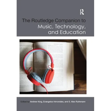 The Routledge Companion to Music, Technology, and Education