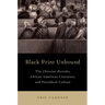 Black Print Unbound: The Christian Recorder, African American Literature, and Periodical Culture