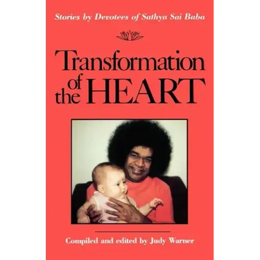 Transformation of the Heart: Stories by Devotees of Sathya Sai Baba