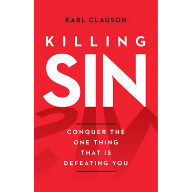 Killing Sin: Conquer the One Thing That Is Defeating You