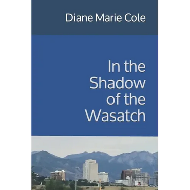 In the Shadow of the Wasatch
