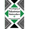 The Origins of Palestinian Nationalism