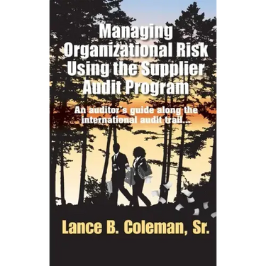 Managing Organizational Risk Using the Supplier Audit Program: An Auditor's Guide Along the International Audit Trail