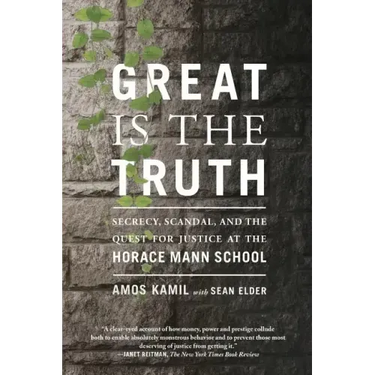 Great Is the Truth: Secrecy, Scandal, and the Quest for Justice at the Horace Mann School