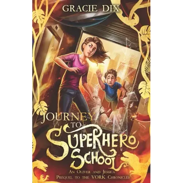 Journey to Superhero School: An Oliver and Jessica Prequel to The Vork Chronicles