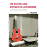 The Militant Song Movement in Latin America: Chile, Uruguay, and Argentina