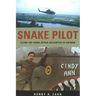 Snake Pilot: Flying the Cobra Attack Helicopter in Vietnam