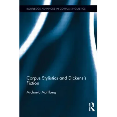 Corpus Stylistics and Dickens's Fiction