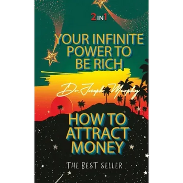Your Infinite Power To Be Rich & How To Attract Money