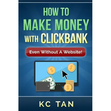 How to Make Money with Clickbank (Even Without a Website)
