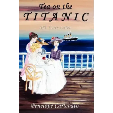 Tea on the Titanic: 100 Years Later