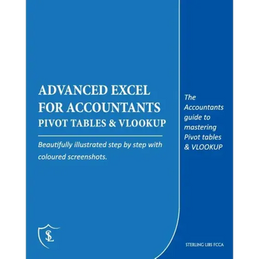 Advanced Excel for Accountants - Pivot Tables & VLOOKUP: The Accountants guide to mastering Pivot tables & VLOOKUP