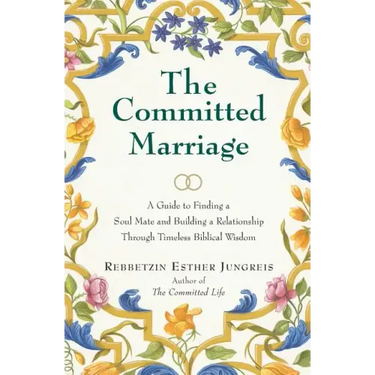 The Committed Marriage: A Guide to Finding a Soul Mate and Building a Relationship Through Timeless Biblical Wisdom