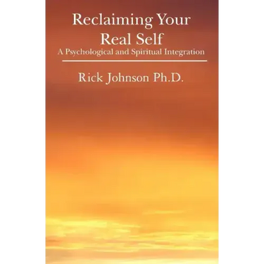 Reclaiming Your Real Self: A Psychological and Spiritual Integration