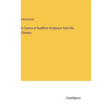 A Catena of Buddhist Scriptures from the Chinese