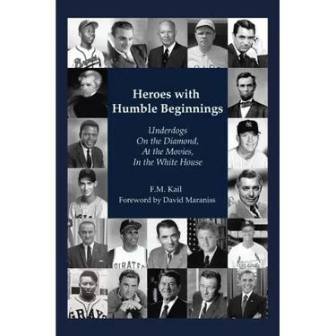 Heroes with Humble Beginnings: Underdogs on the Diamond, at the Movies, in the White House