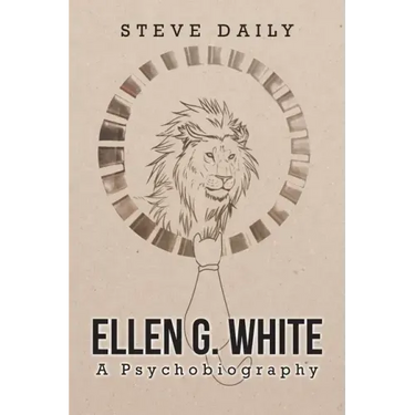 Ellen G. White A Psychobiography