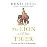 The Lion and the Tiger: The Rise and Fall of the British Raj, 1600-1947