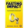 The Intermittent Fasting Impact for Women: Unlock the Hidden Secrets to Skyrocket Fat Loss and Balance Your Hormones for Those Who Hate Diets