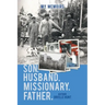 My Memoirs Son, Husband, Missionary, Father