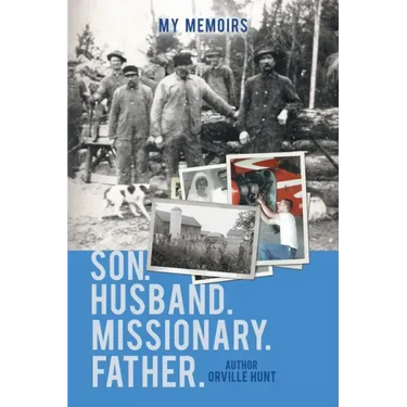 My Memoirs Son, Husband, Missionary, Father