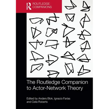 The Routledge Companion to Actor-Network Theory