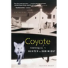 Coyote: Seeking the Hunter in Our Midst