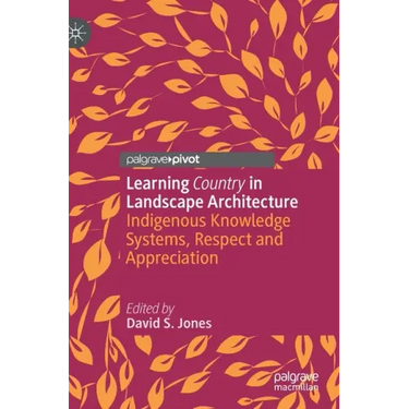 Learning Country in Landscape Architecture: Indigenous Knowledge Systems, Respect and Appreciation