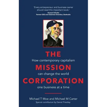 The Mission Corporation: How contemporary capitalism can change the world one business at a time