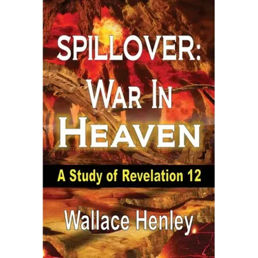 Spillover: War in Heaven: A Study of Revelation 12