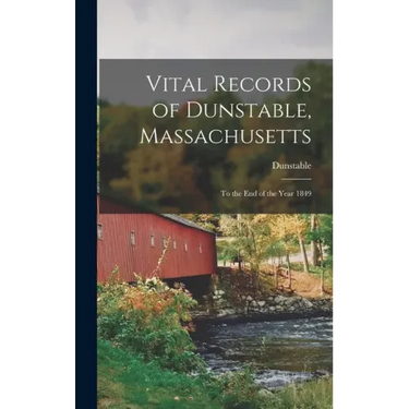 Vital Records of Dunstable, Massachusetts: To the End of the Year 1849
