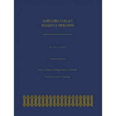 James J. Hill's Legacy to Railway Operations