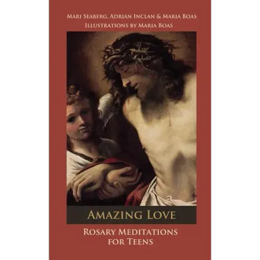 Amazing Love: Rosary Meditations for Teens